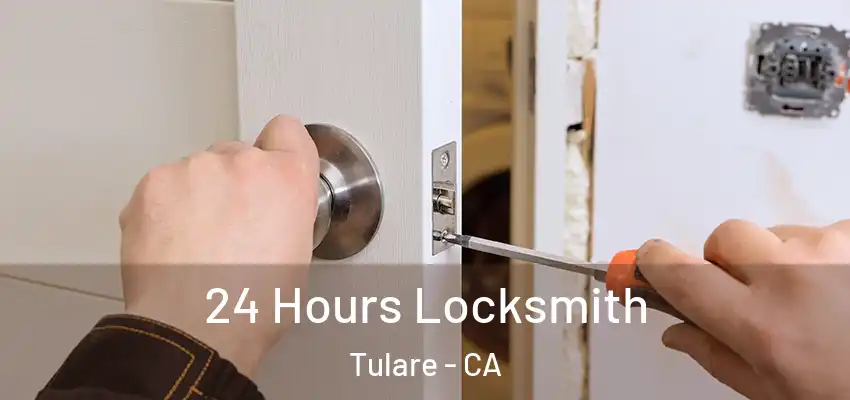  24 Hours Locksmith Tulare - CA