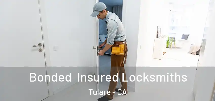Bonded Insured Locksmiths Tulare - CA