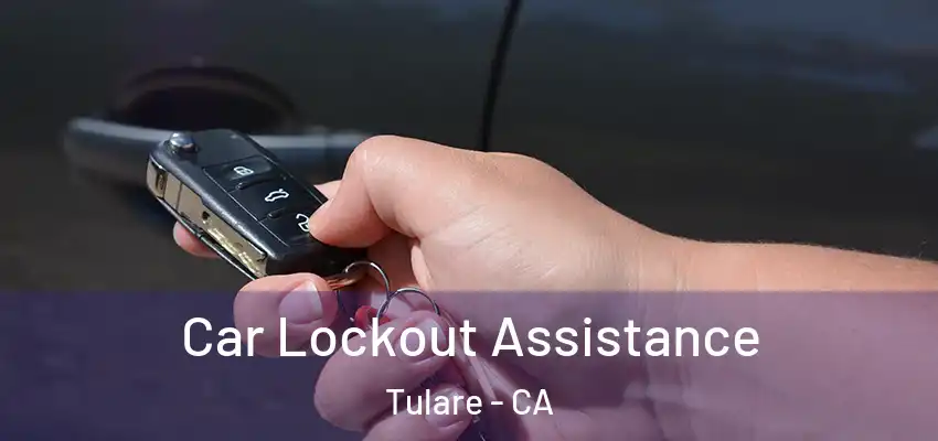  Car Lockout Assistance Tulare - CA