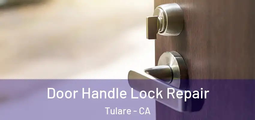 Door Handle Lock Repair Tulare - CA