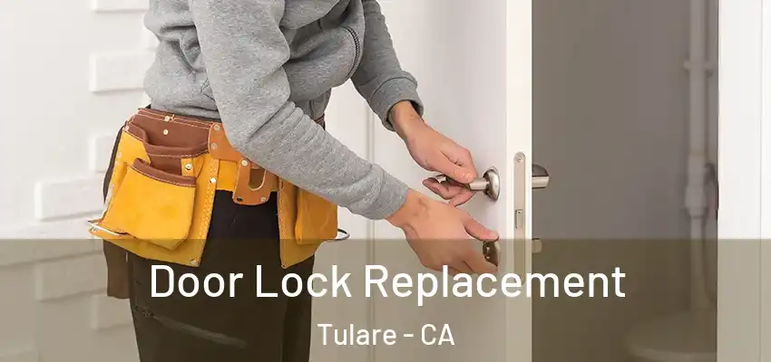 Door Lock Replacement Tulare - CA