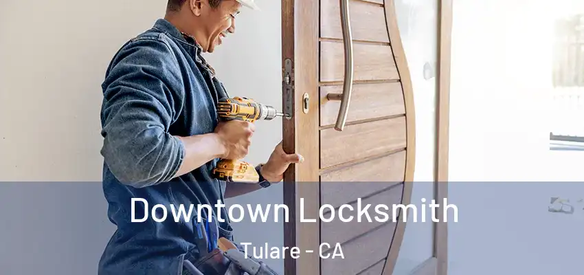  Downtown Locksmith Tulare - CA