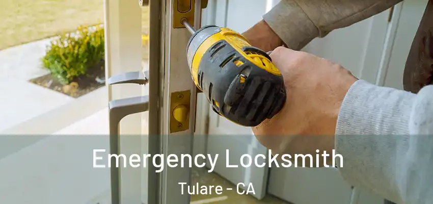 Emergency Locksmith Tulare - CA