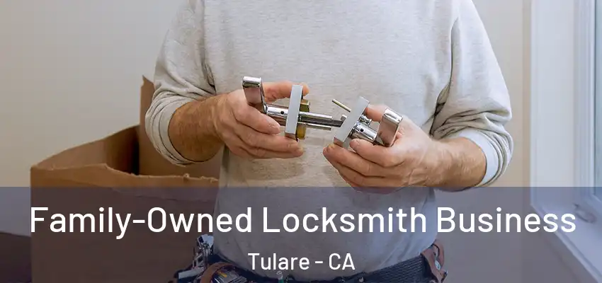  Family-Owned Locksmith Business Tulare - CA