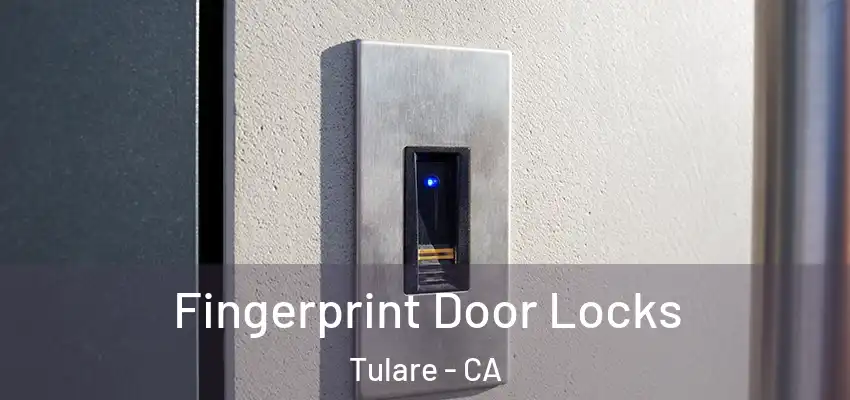  Fingerprint Door Locks Tulare - CA