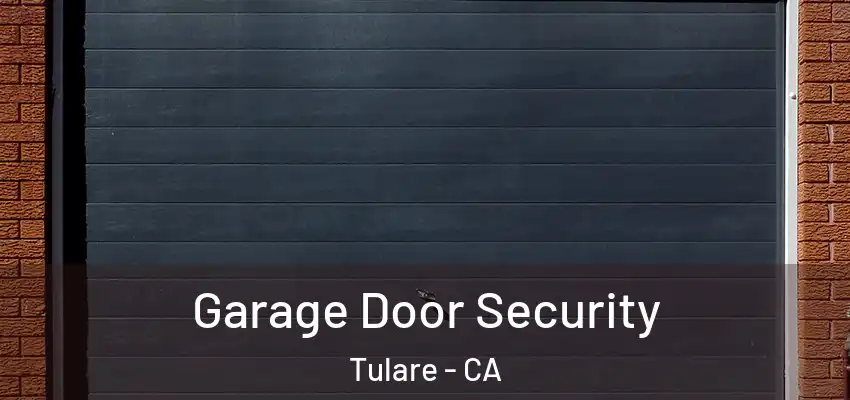  Garage Door Security Tulare - CA