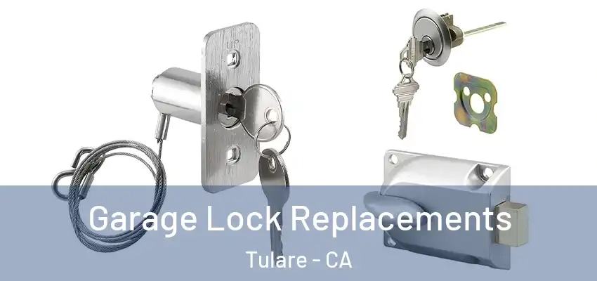  Garage Lock Replacements Tulare - CA