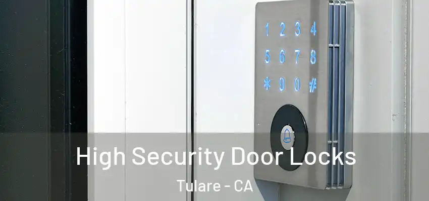  High Security Door Locks Tulare - CA
