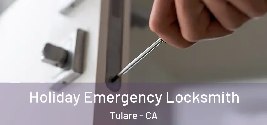 Holiday Emergency Locksmith Tulare - CA