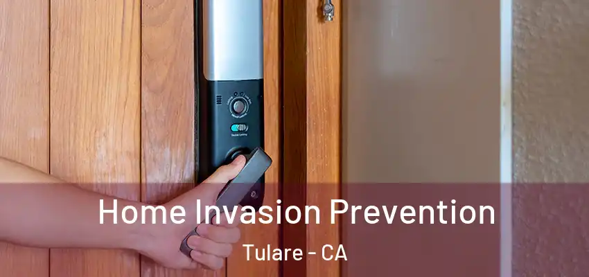 Home Invasion Prevention Tulare - CA