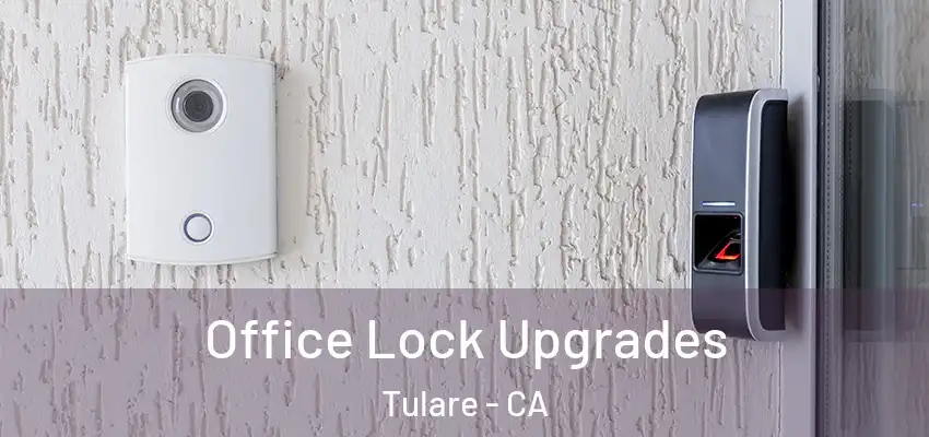  Office Lock Upgrades Tulare - CA