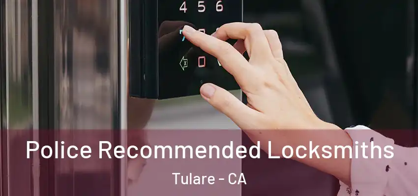  Police Recommended Locksmiths Tulare - CA