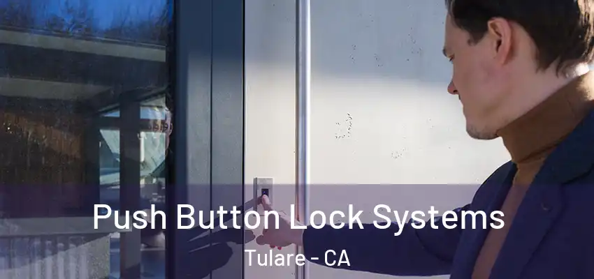  Push Button Lock Systems Tulare - CA