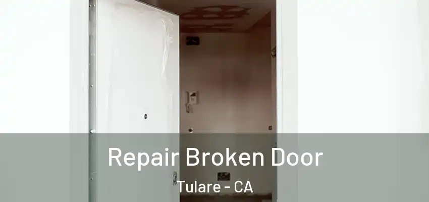  Repair Broken Door Tulare - CA