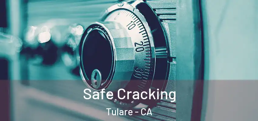  Safe Cracking Tulare - CA