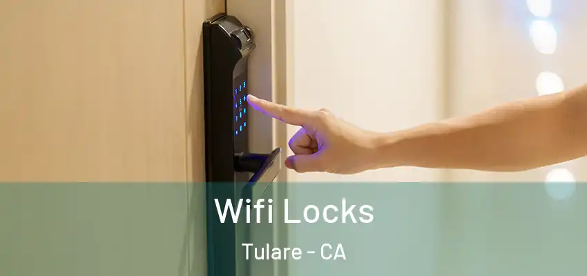 Wifi Locks Tulare - CA